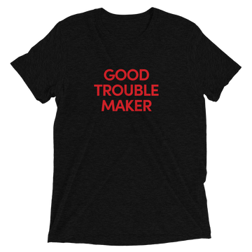 Good Trouble Maker
