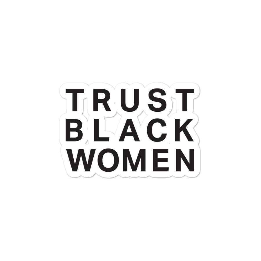 Trust Black Women Sticker - Black Culture Sticker - 3x3 | District of Clothing - Black Women Empowerment Shirts & Hats | Woman Owned Business
